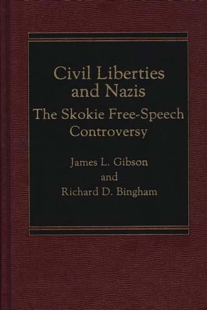 Civil Liberties and Nazis : The Skokie Free-Speech Controversy, Hardback Book