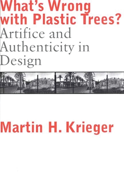 What's Wrong with Plastic Trees? : Artifice and Authenticity in Design, Hardback Book