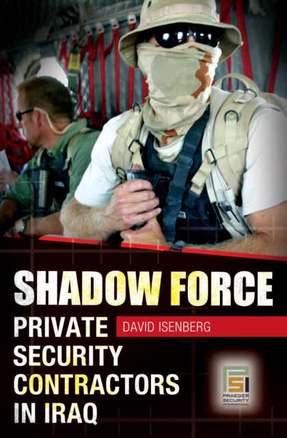 Shadow Force : Private Security Contractors in Iraq, PDF eBook