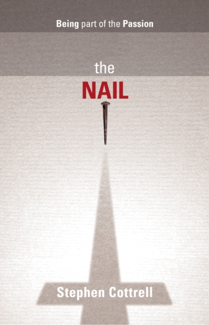 The Nail : Being Part Of The Passion, EPUB eBook