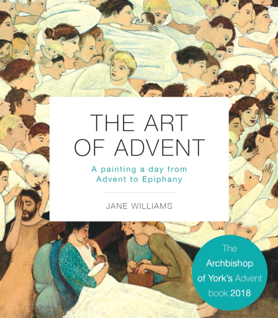 The Art of Advent : A Painting a Day from Advent to Epiphany, Paperback / softback Book