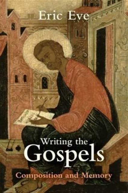Writing the Gospels : Composition And Memory, Paperback / softback Book