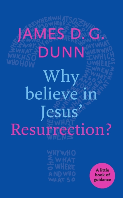 Why believe in Jesus' Resurrection? : A Little Book Of Guidance, Paperback / softback Book