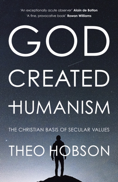 God Created Humanism : The Christian Basis Of Secular Values, Paperback / softback Book
