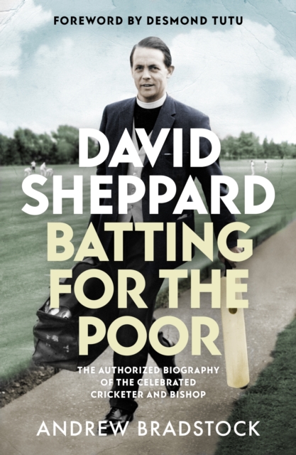 David Sheppard: Batting for the Poor : The authorized biography of the celebrated cricketer and bishop, Paperback / softback Book