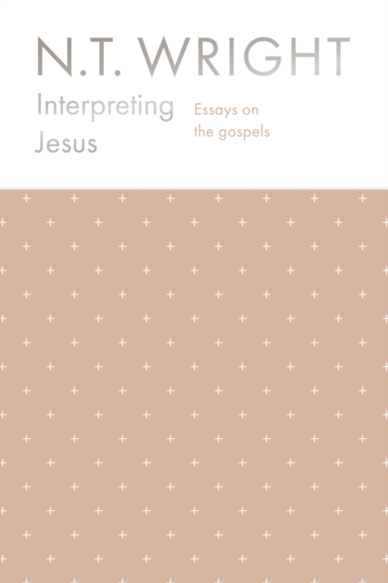 Interpreting Jesus : Essays on the Gospels, Hardback Book