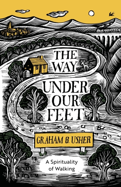 The Way Under Our Feet : A Spirituality of Walking, Paperback / softback Book