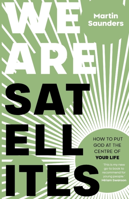 We Are Satellites : How to Put God at the Centre of Your Life, Paperback / softback Book
