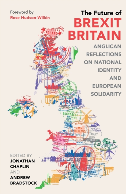 The Future of Brexit Britain : Anglican Reflections on National Identity and European Solidarity, Paperback / softback Book