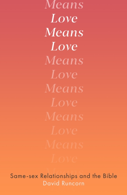 Love Means Love : Same-sex Relationships and the Bible, Paperback / softback Book