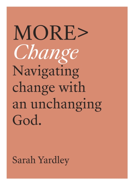 More Change : Navigating Change with an Unchanging God, Paperback / softback Book