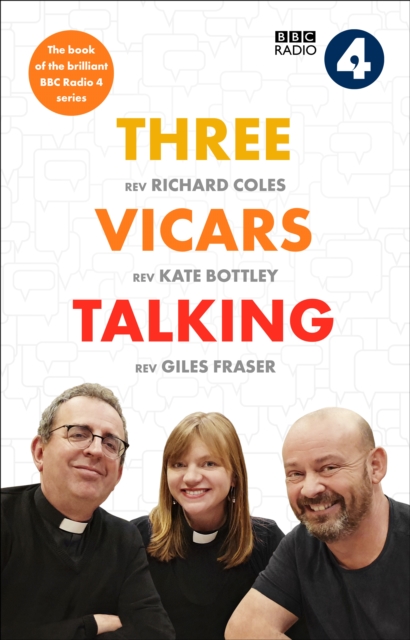 Three Vicars Talking : The Book of the Brilliant BBC Radio 4 Series, Hardback Book
