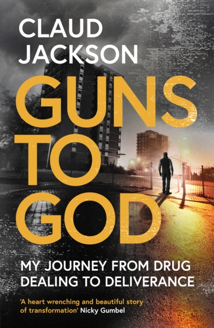 Guns to God : My journey from drug dealing to deliverance, Paperback / softback Book