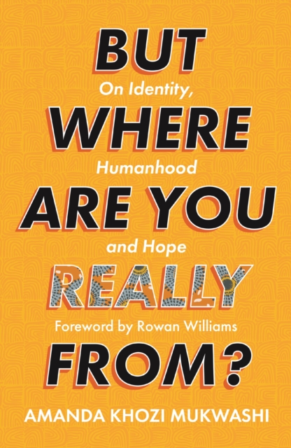 But Where Are You Really From? : On Identity, Humanhood and Hope, Paperback / softback Book