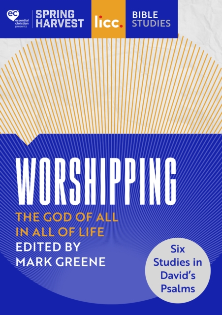 Worshipping : The God of All in All of Life: six studies in David's Psalms, Paperback / softback Book
