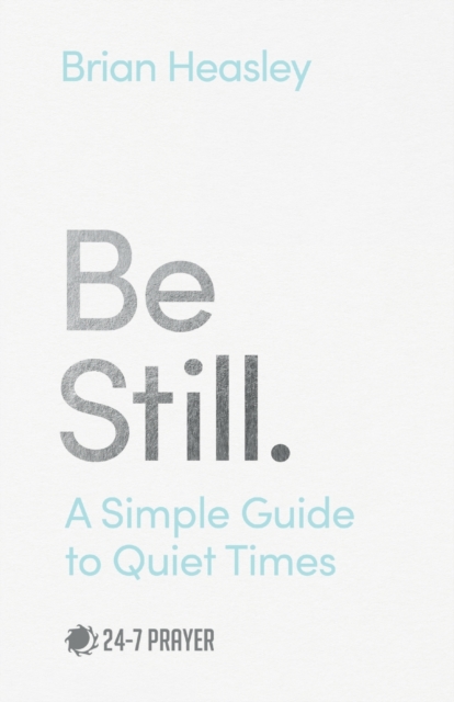 Be Still : A Simple Guide to Quiet Times, Paperback / softback Book