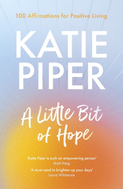 A Little Bit of Hope : 100 affirmations for positive living, Paperback / softback Book
