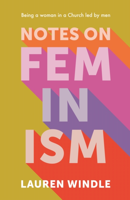 Notes on Feminism : Being a woman in a Church led by men, EPUB eBook
