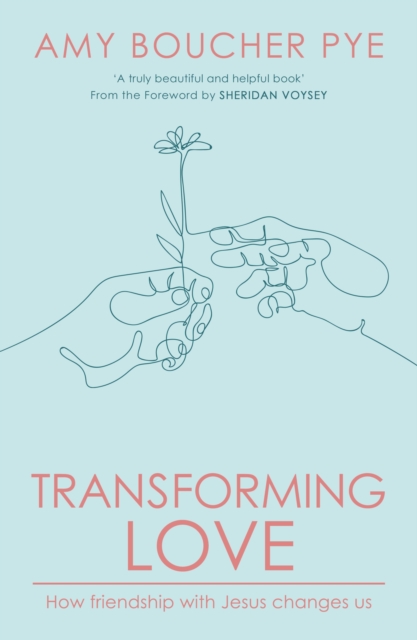 Transforming Love : How Friendship with Jesus Changes Us, Paperback / softback Book