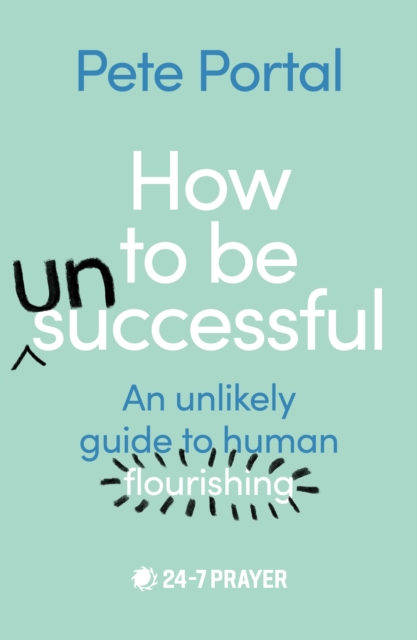 How to be (Un)Successful : An unlikely guide to human flourishing, EPUB eBook