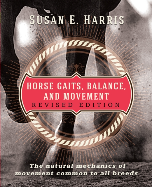 Horse Gaits, Balance, and Movement : The natural mechanics of movement common to all breeds, EPUB eBook