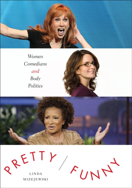 Pretty/Funny : Women Comedians and Body Politics, EPUB eBook