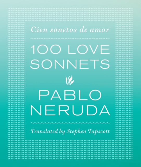One Hundred Love Sonnets : Cien sonetos de amor, Hardback Book