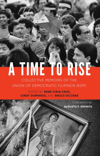 A Time to Rise : Collective Memoirs of the Union of Democratic Filipinos (KDP), EPUB eBook