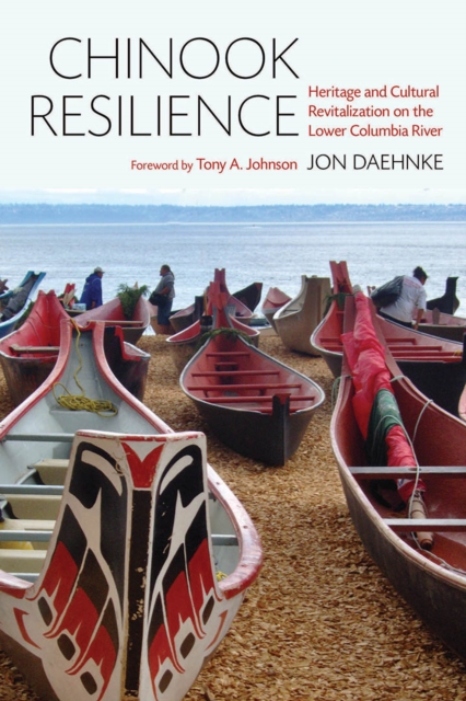 Chinook Resilience : Heritage and Cultural Revitalization on the Lower Columbia River, EPUB eBook