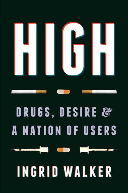 High : Drugs, Desire, and a Nation of Users, EPUB eBook