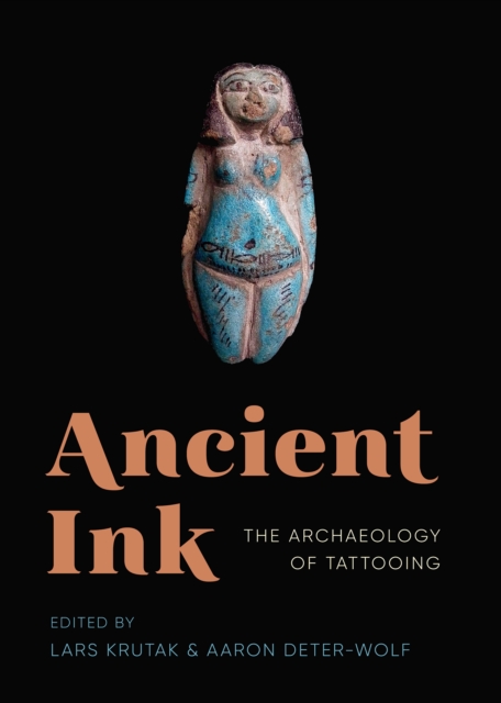 Ancient Ink : The Archaeology of Tattooing, EPUB eBook