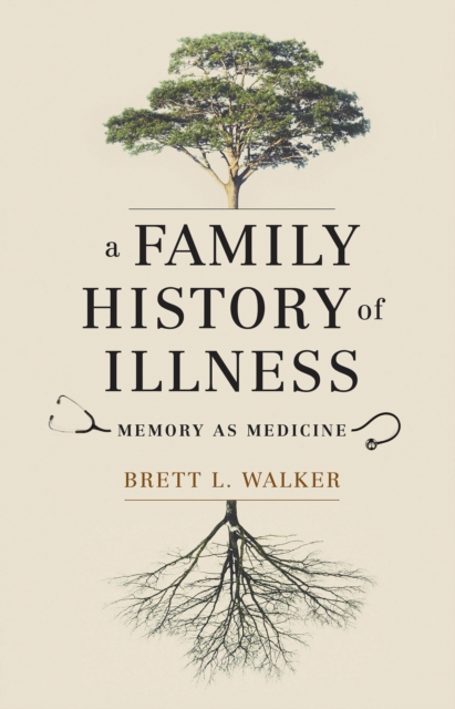 A Family History of Illness : Memory as Medicine, EPUB eBook