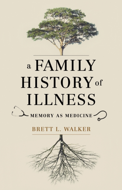 A Family History of Illness : Memory as Medicine, EPUB eBook