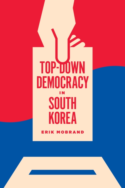 Top-Down Democracy in South Korea, Paperback / softback Book