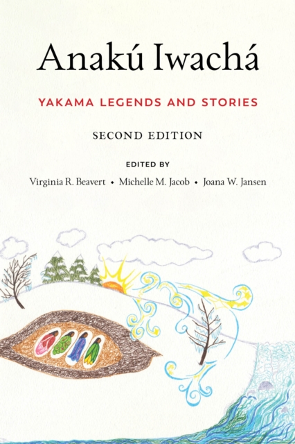 Anaku Iwacha : Yakama Legends and Stories, Paperback / softback Book