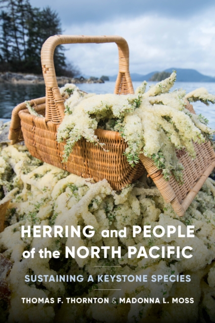 Herring and People of the North Pacific : Sustaining a Keystone Species, Paperback / softback Book