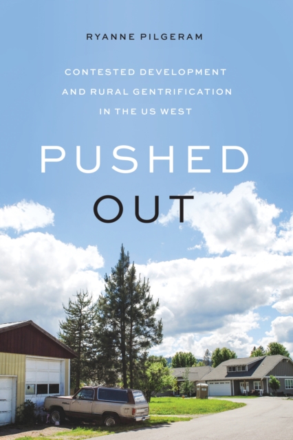 Pushed Out : Contested Development and Rural Gentrification in the US West, Paperback / softback Book