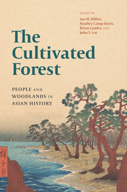 The Cultivated Forest : People and Woodlands in Asian History, EPUB eBook