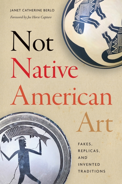 Not Native American Art : Fakes, Replicas, and Invented Traditions, EPUB eBook