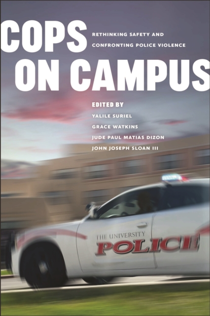 Cops on Campus : Rethinking Safety and Confronting Police Violence, EPUB eBook