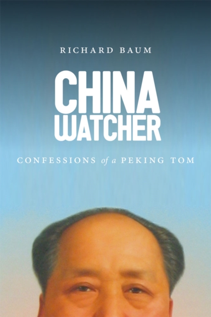 China Watcher : Confessions of a Peking Tom, EPUB eBook