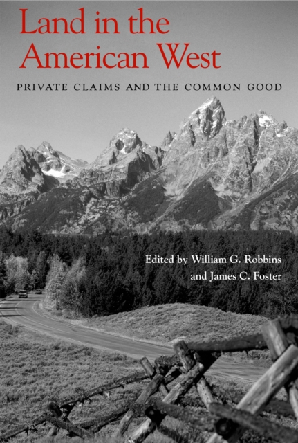 Land in the American West : Private Claims and the Common Good, EPUB eBook