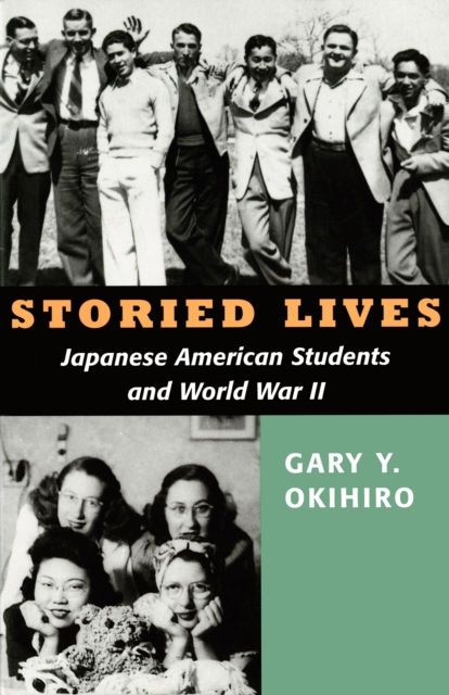 Storied Lives : Japanese American Students and World War II, PDF eBook