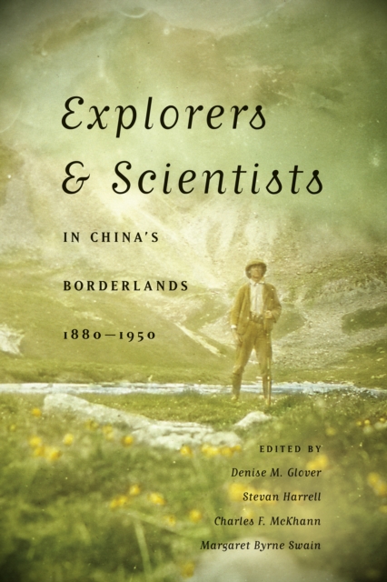 Explorers and Scientists in China's Borderlands, 1880-1950, PDF eBook