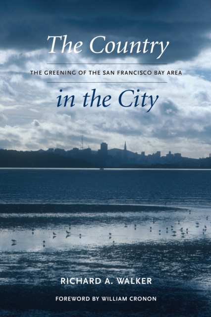 The Country in the City : The Greening of the San Francisco Bay Area, EPUB eBook