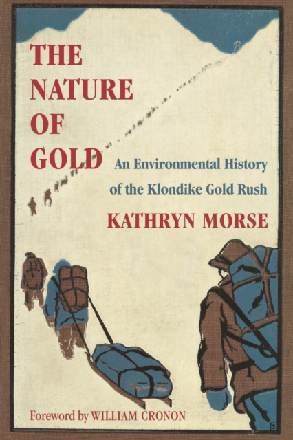 The Nature of Gold : An Environmental History of the Klondike Gold Rush, EPUB eBook