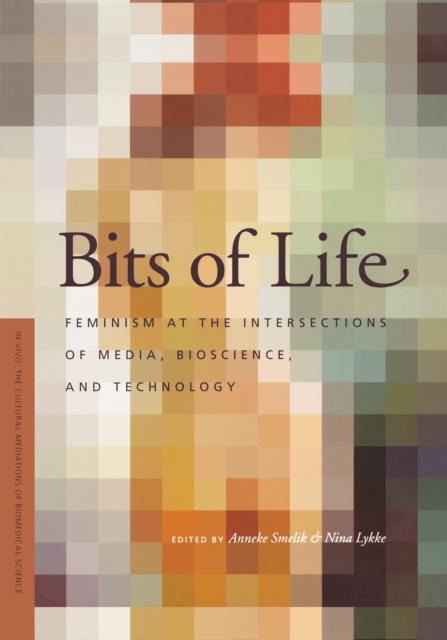Bits of Life : Feminism at the Intersections of Media, Bioscience, and Technology, EPUB eBook