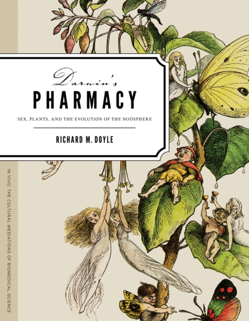 Darwin's Pharmacy : Sex, Plants, and the Evolution of the Noosphere, Paperback / softback Book