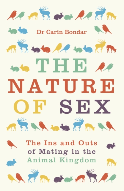 The Nature of Sex : The Ins and Outs of Mating in the Animal Kingdom, EPUB eBook