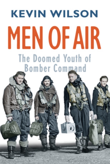 Men Of Air : The Doomed Youth Of Bomber Command, EPUB eBook